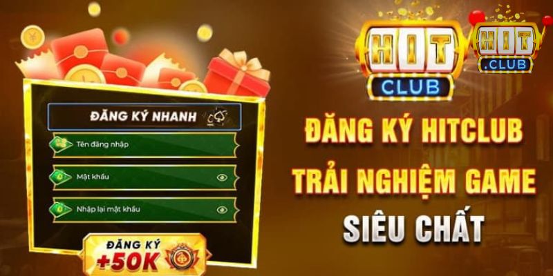 Vì Sao Nên Đăng Ký Tại Hitclub?