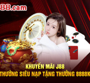 Khuyến mãi J88 - Thưởng siêu nạp tặng thưởng 8888k